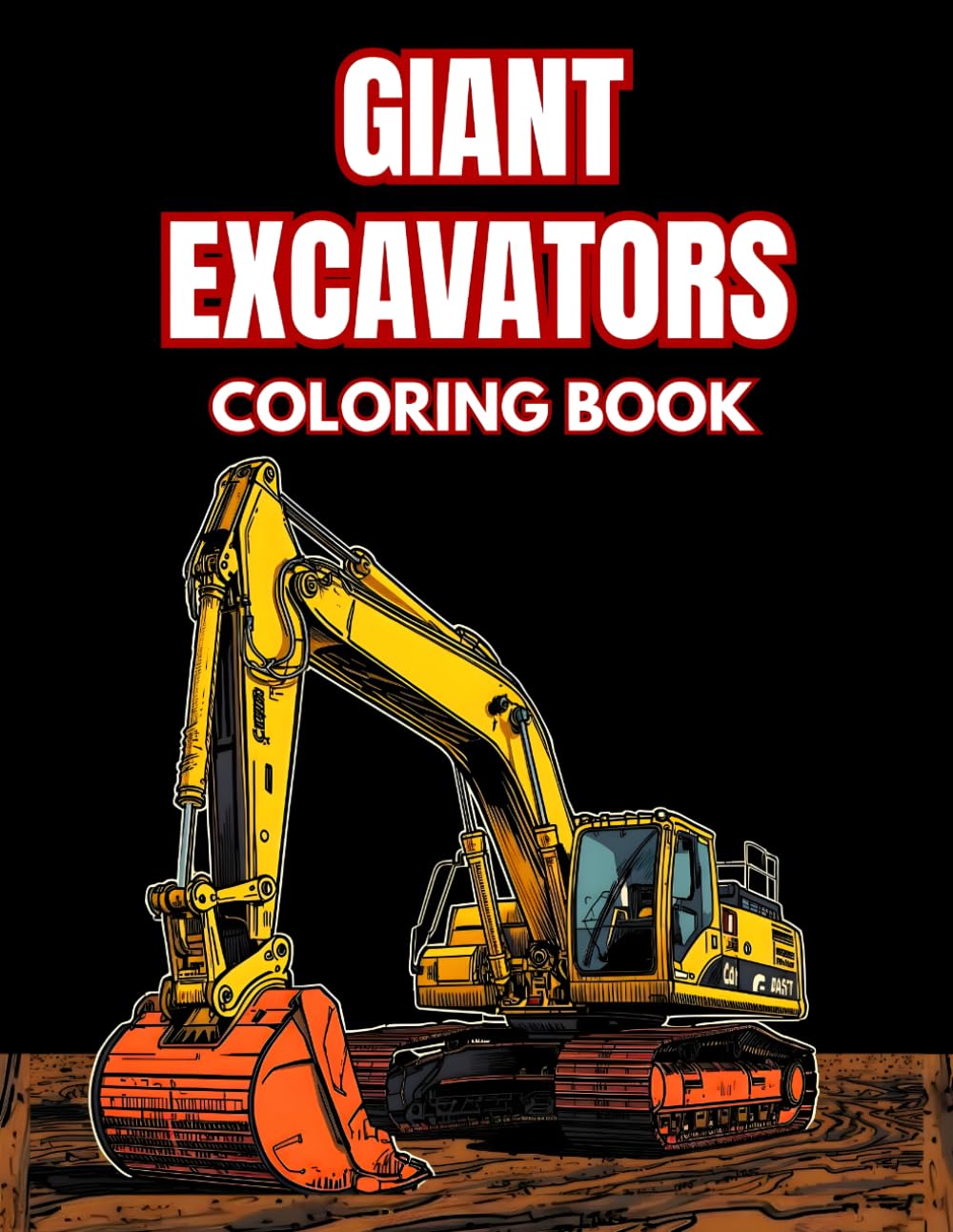 Giant Excavators Coloring Book: 38 Mega Mining Machines to Color with Hydraulic Shovels, Crawler Equipment and Large Scale Diggers – Ideal for ... Adventures Collection by Timothy Becker)