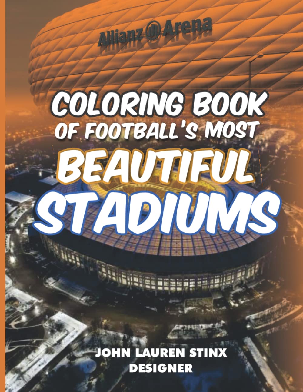 Coloring book of football's most beautiful stadiums: Colored templates of Camp Nou, Bernabeu, Old Trafford, Maracana, Etihad, Sochi Olympic Stadium ... the World: An exciting coloring Challenge