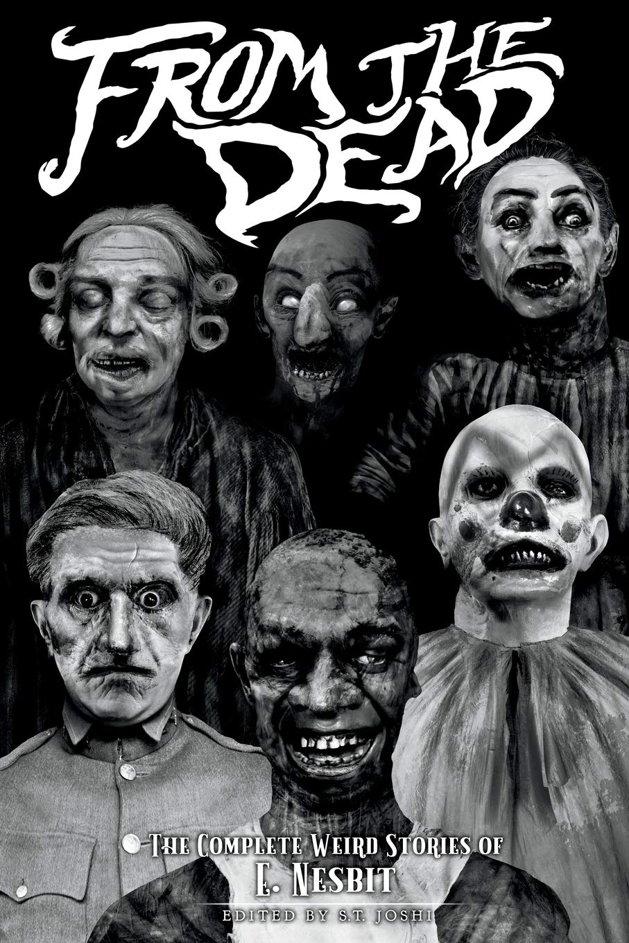 From the Dead: The Complete Weird Stories of E. Nesbit: 2 (Classics of Gothic Horror)