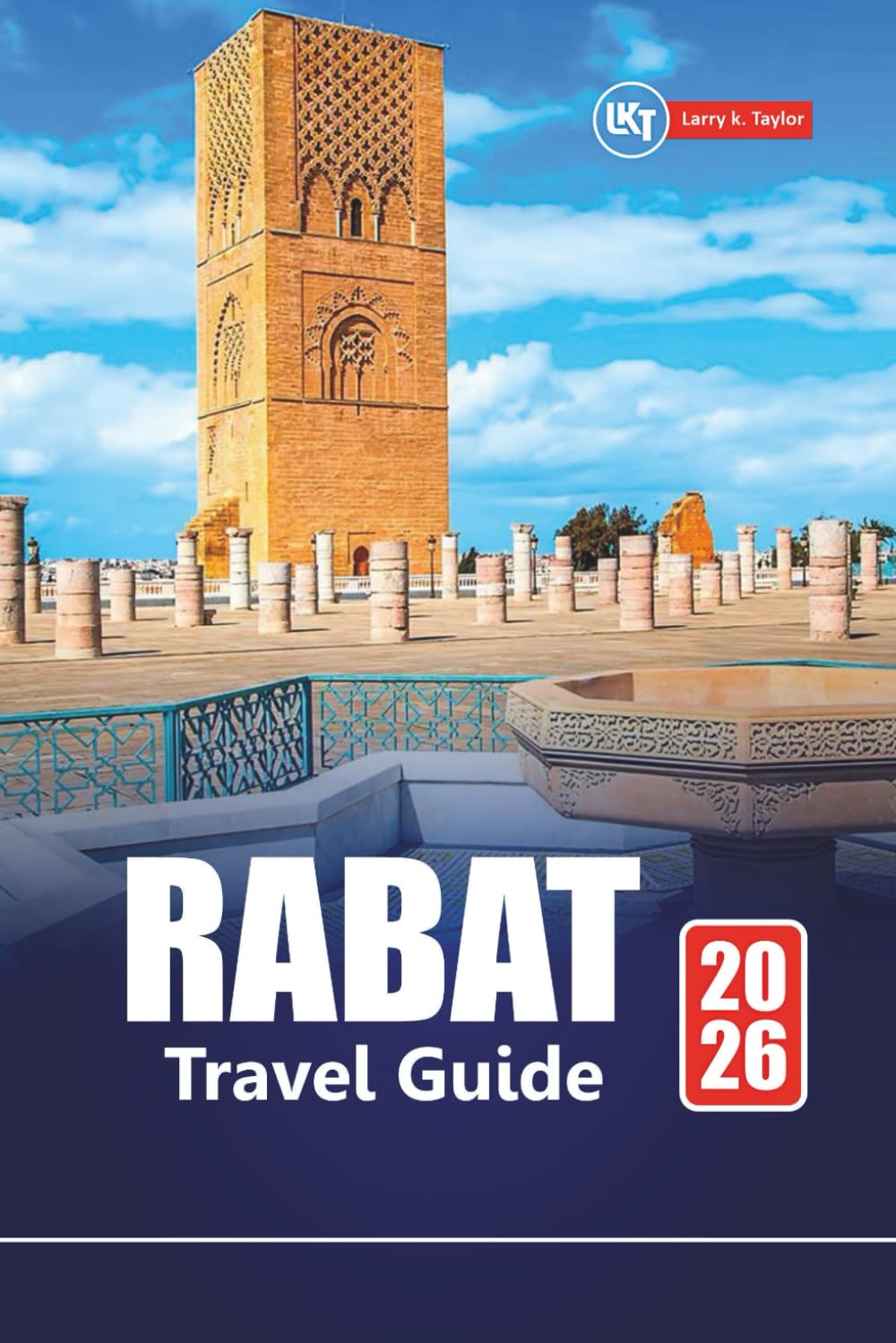 RABAT TRAVEL GUIDE 2026: Discover Morocco’s Capital with Top Attractions, Local Culture, Food Tours, Maps, and Itineraries for Your Vacation