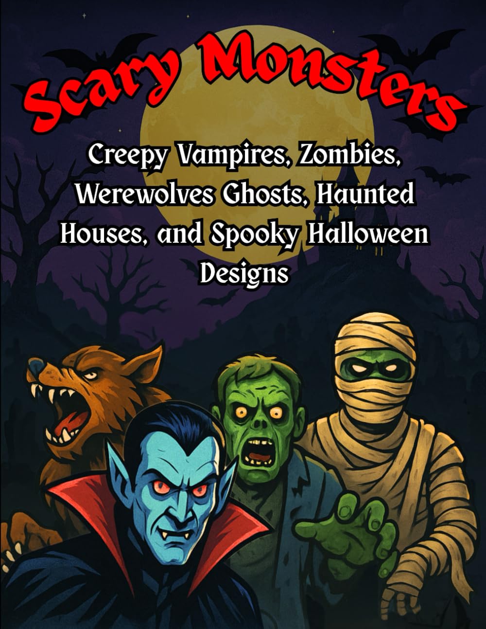 Scary Monsters Horror Coloring Book for Adults: Creepy Vampires, Zombies, Werewolves, Ghosts, Haunted Houses, and Spooky Halloween Designs (Monster & Co.)