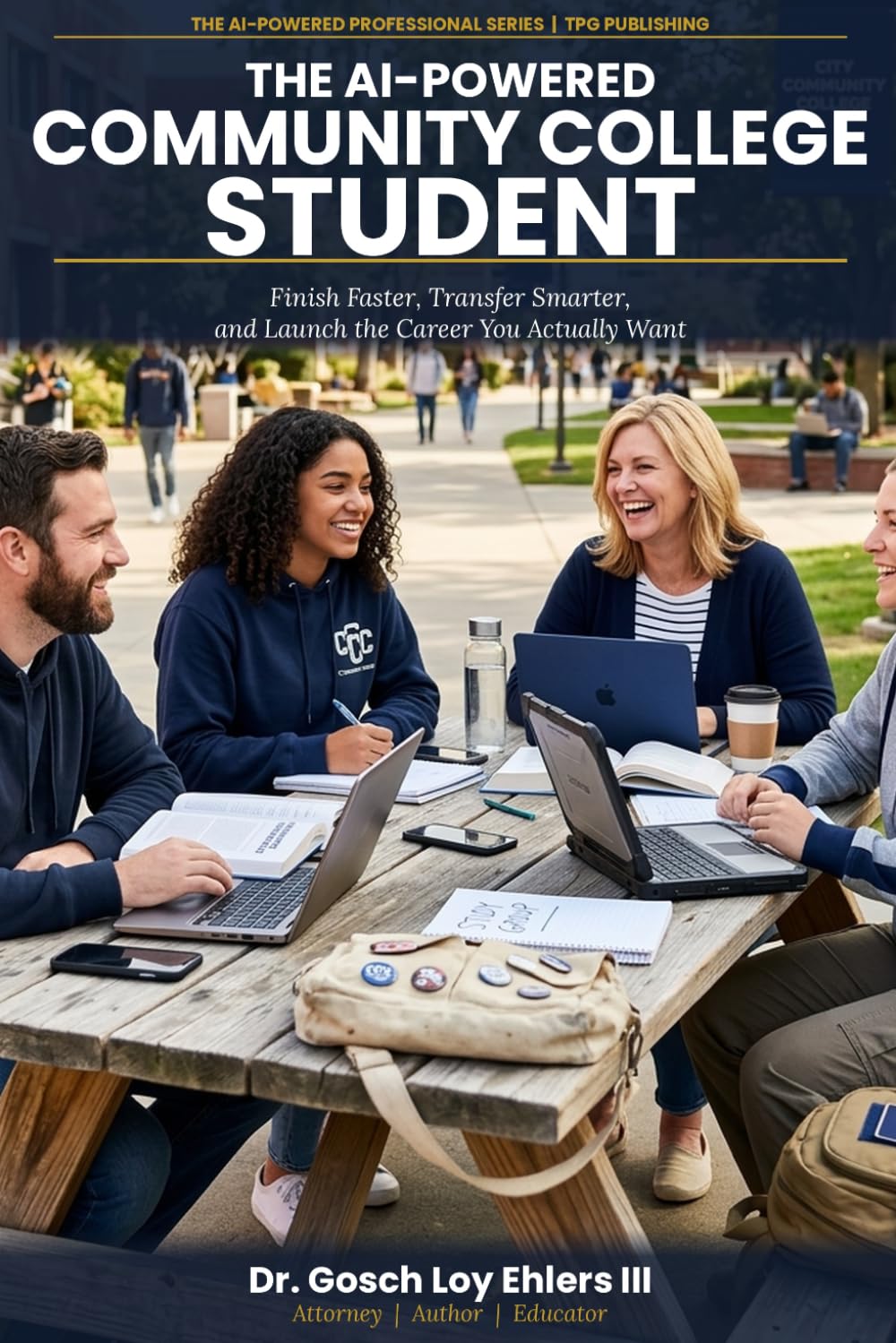 The AI-Powered Community College Student: How to use ChatGPT, Claude, Grok and More to Finish Faster, Transfer Smarter, and Launch The Career You Actually Want (The AI-Powered Professional Series)