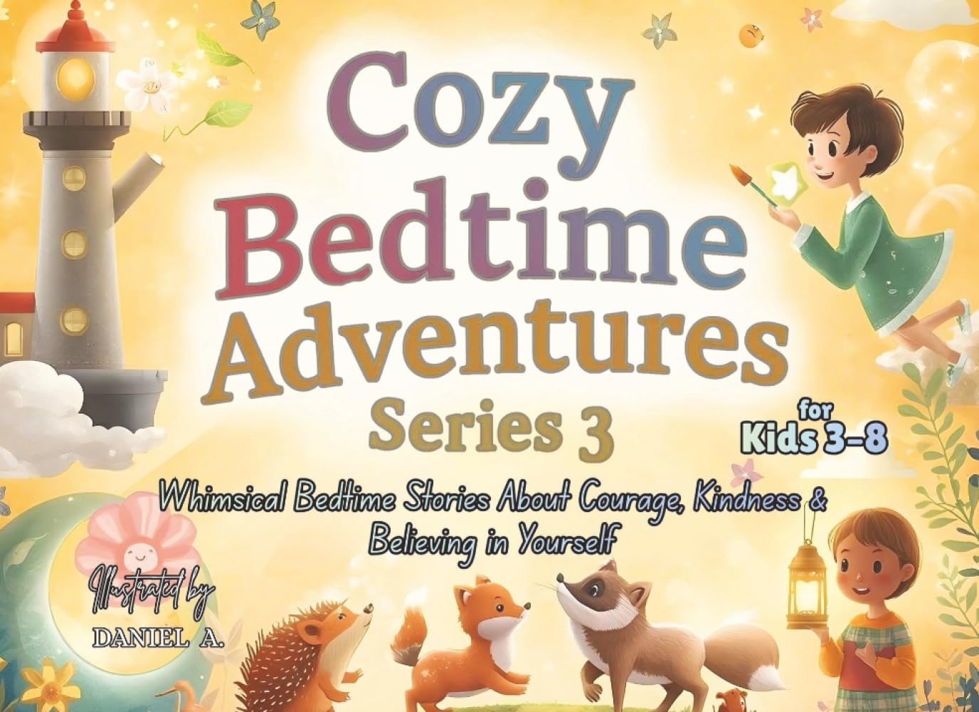 Cozy Bedtime Adventures (Series 3): Gentle Bedtime Stories for Kids 3–8 | 7 Whimsical Tales of Courage, Kindness & Believing in Yourself — Picture Book for Kids