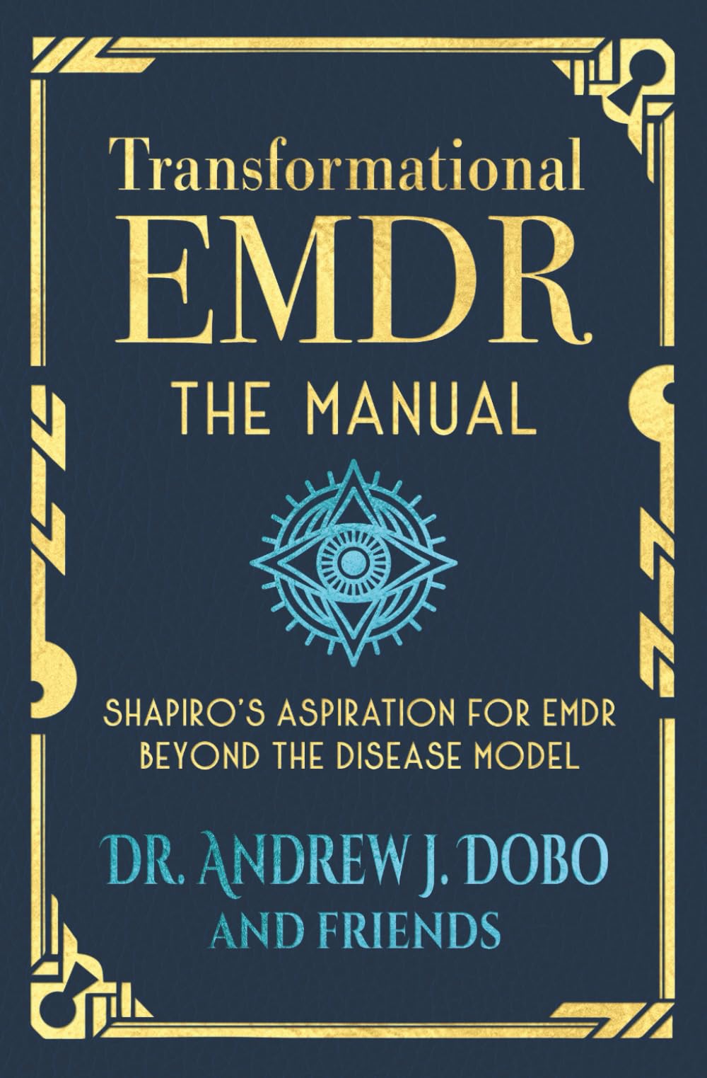 Transformational EMDR: The Manual: Shapiro’s Aspiration for EMDR Beyond the Disease Model