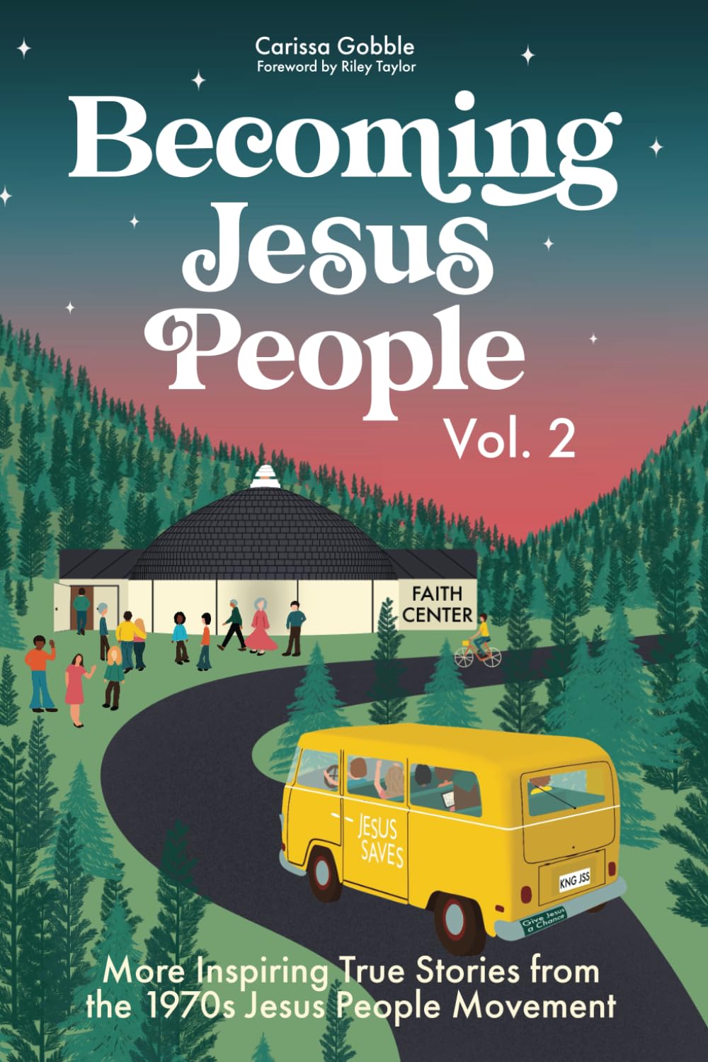 Becoming Jesus People Volume 2: More Inspiring True Stories from the 1970s Jesus People Movement