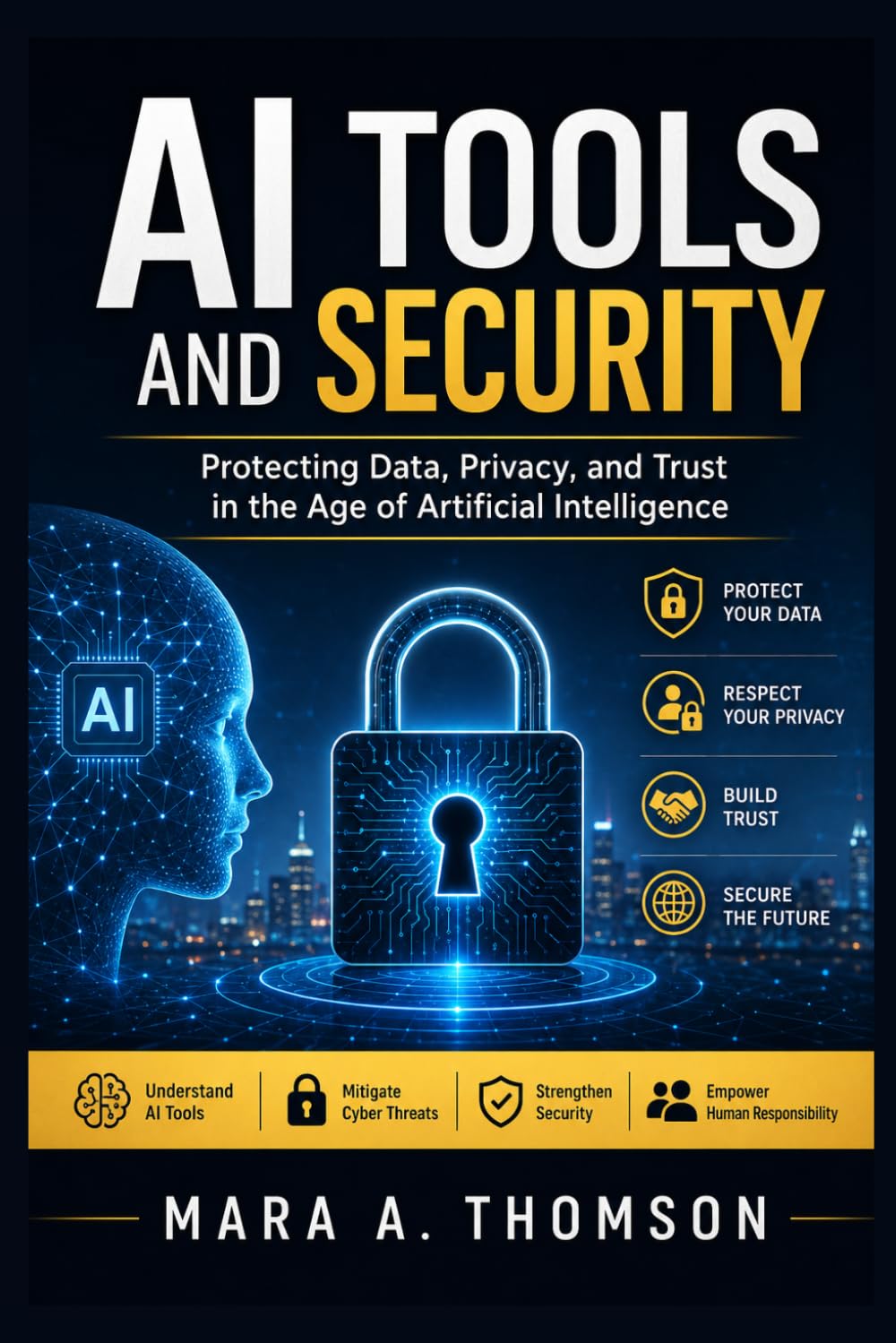AI TOOLS AND SECURITY: Protecting Data, Privacy, and Trust in the Age of Artificial Intelligence
