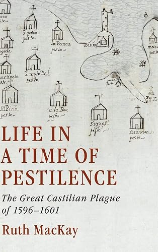 Life in a Time of Pestilence: The Great Castilian Plague of 1596–1601