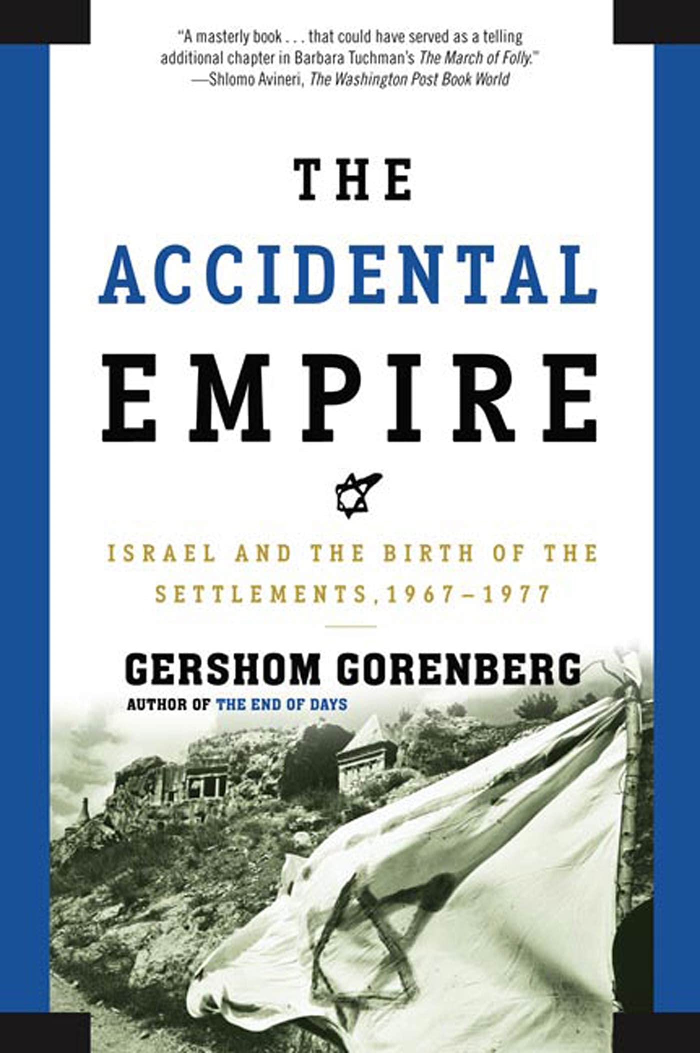 The Accidental Empire: Israel and the Birth of the Settlements 1967-1977