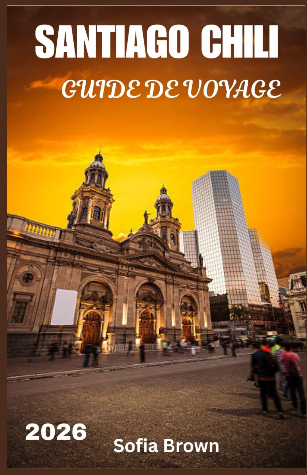 SANTIAGO CHILI GUIDE DE VOYAGE 2026