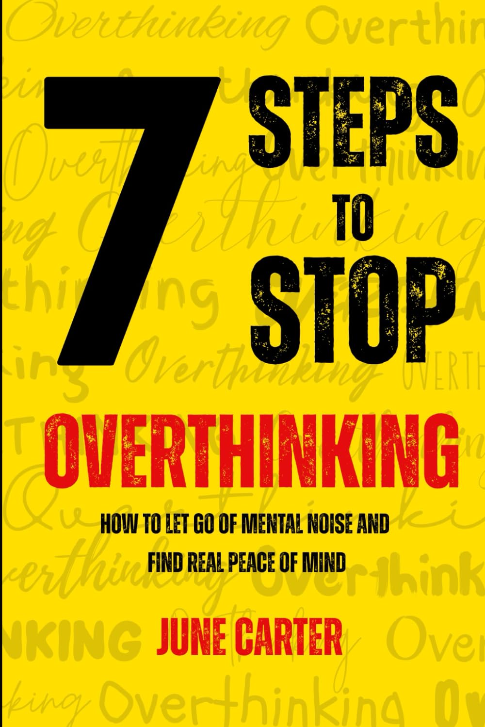 7 Steps To Stop Overthinking: How to Let Go of Mental Noise and Find Real Peace of Mind