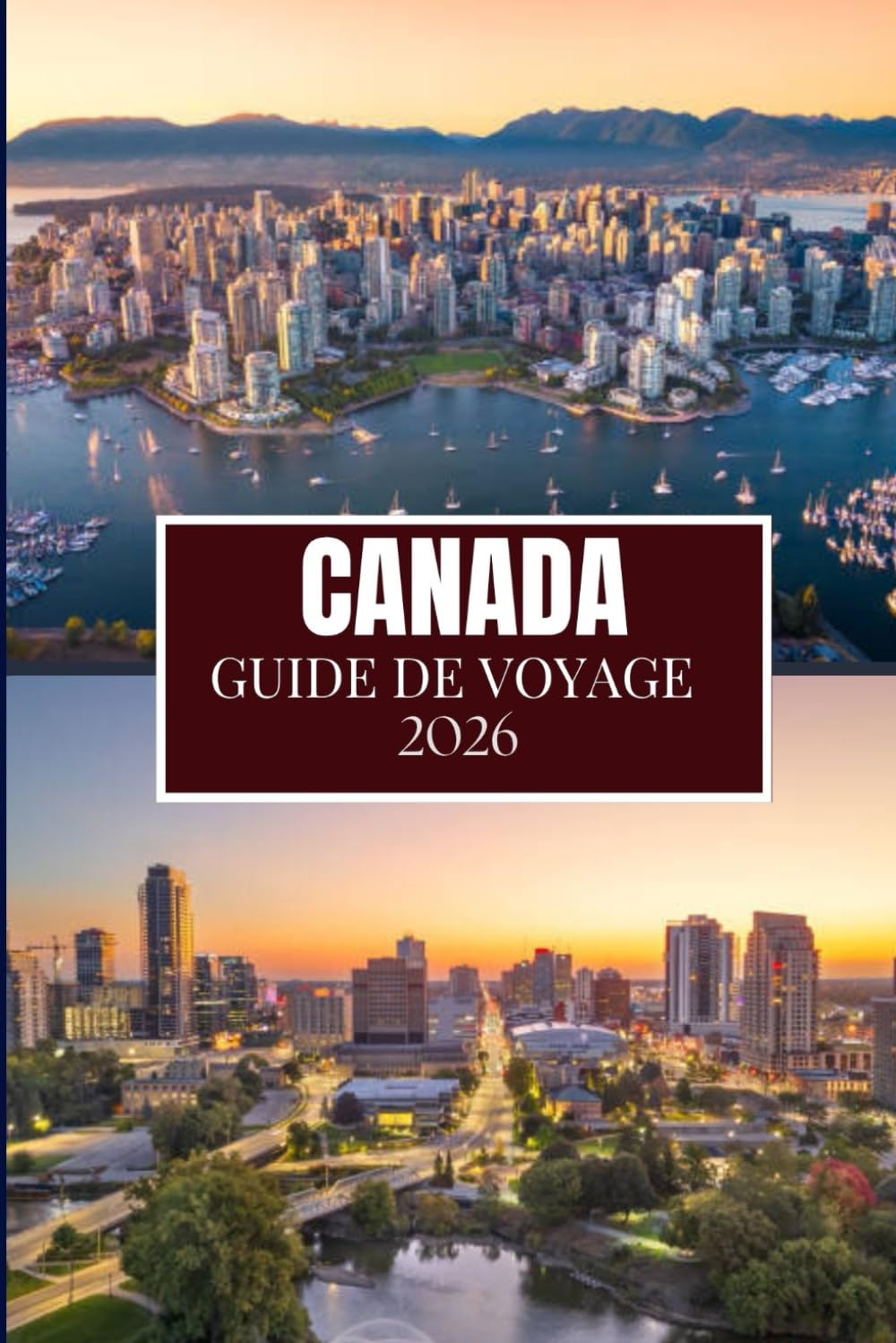 CANADA GUIDE DE VOYAGE 2026: Ce que personne ne vous a dit avant de visiter – Trésors cachés, secrets locaux et conseils pratiques (image en couleur)