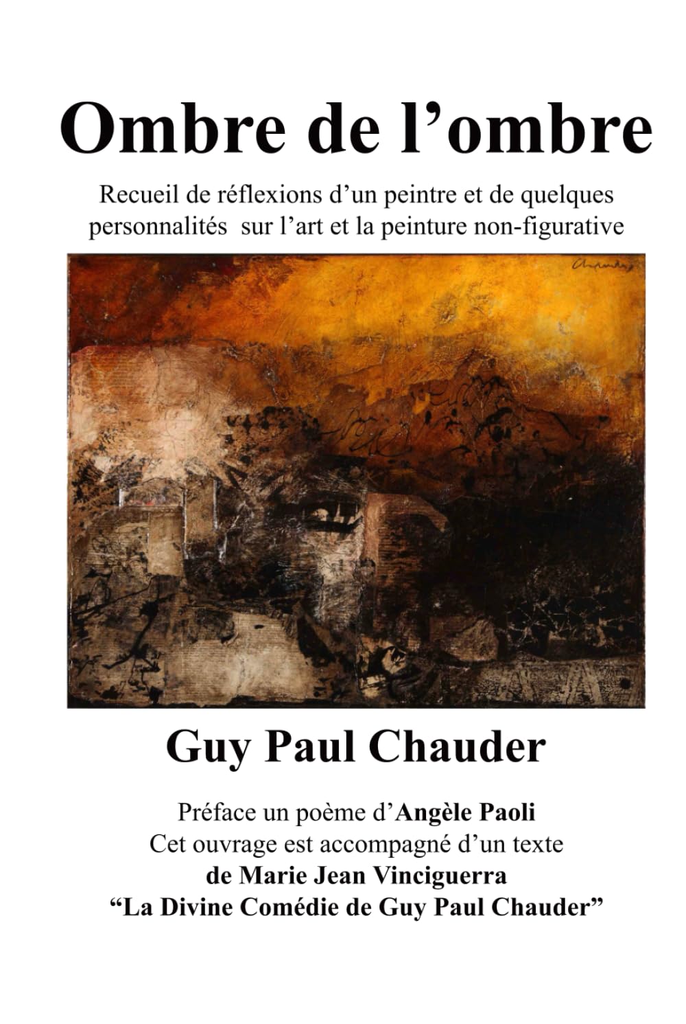 Ombre de l'ombre: Recueil de réflexions d'un peintre et de quelques personnalités sur l'art et l'expression non-figurative