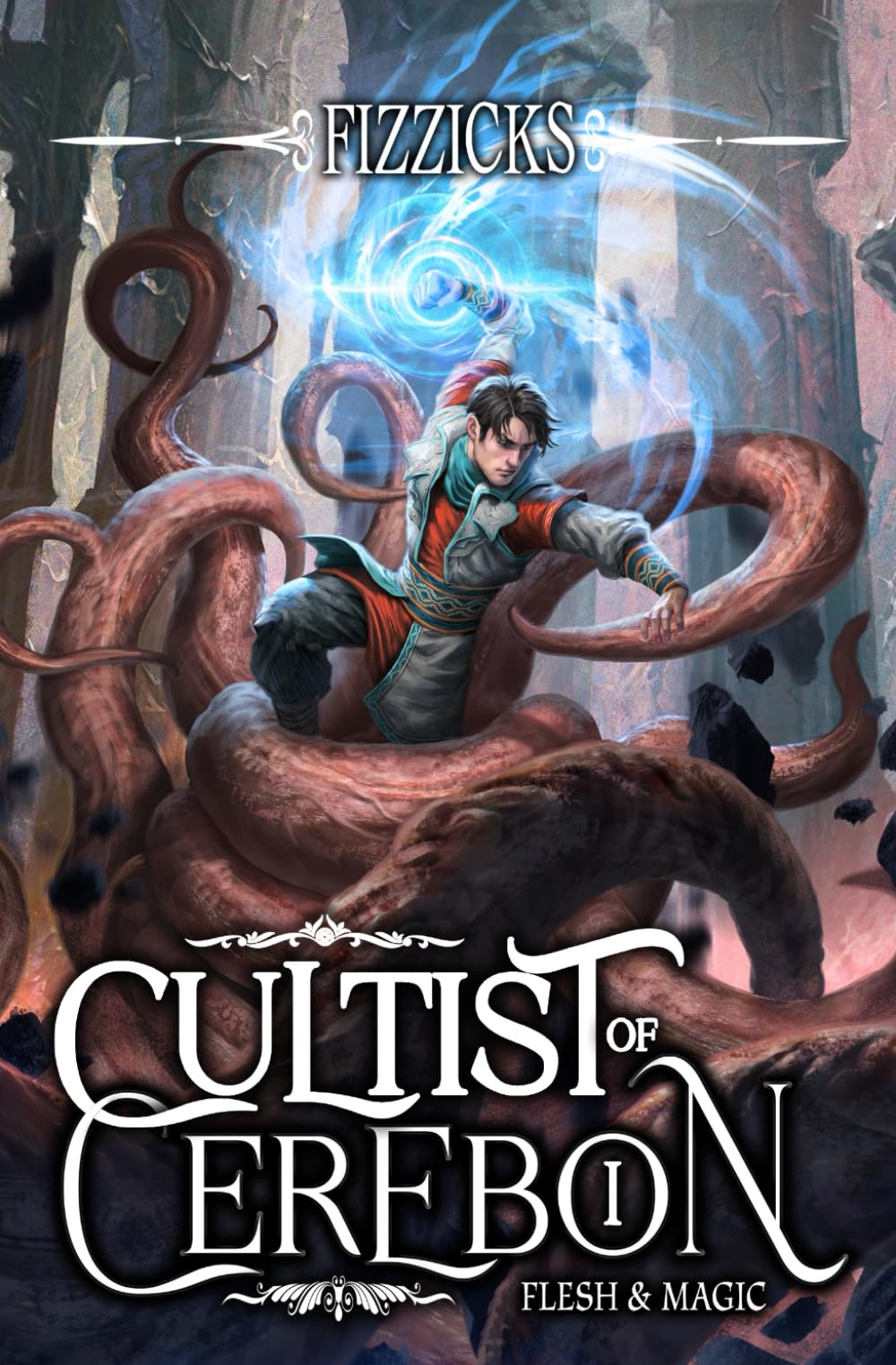 Flesh and Magic: A LitRPG Adventure (Cultist of Cerebon Book 1)