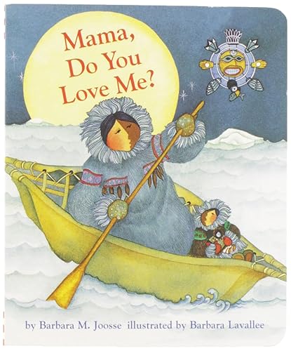 Mama Do You Love Me?: (Children's Storytime Book, Arctic and Wild Animal Picture Book, Native American Books for Toddlers) (Mama &amp; Papa, Do You Love Me?, MAMA)