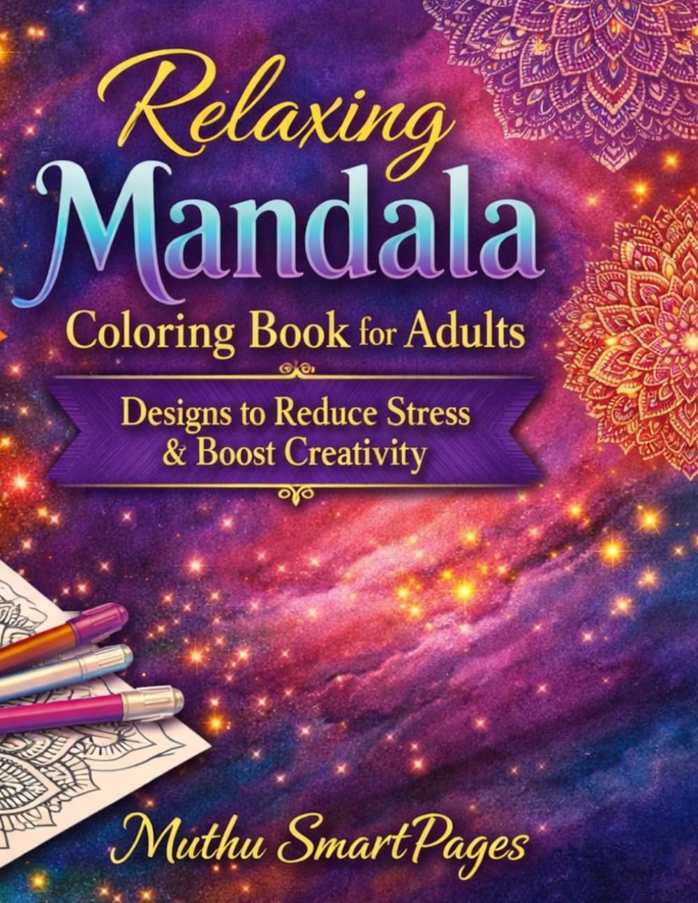 Relaxing Mandala Coloring Book for Adults: Designs to Reduce Stress & Boost Creativity