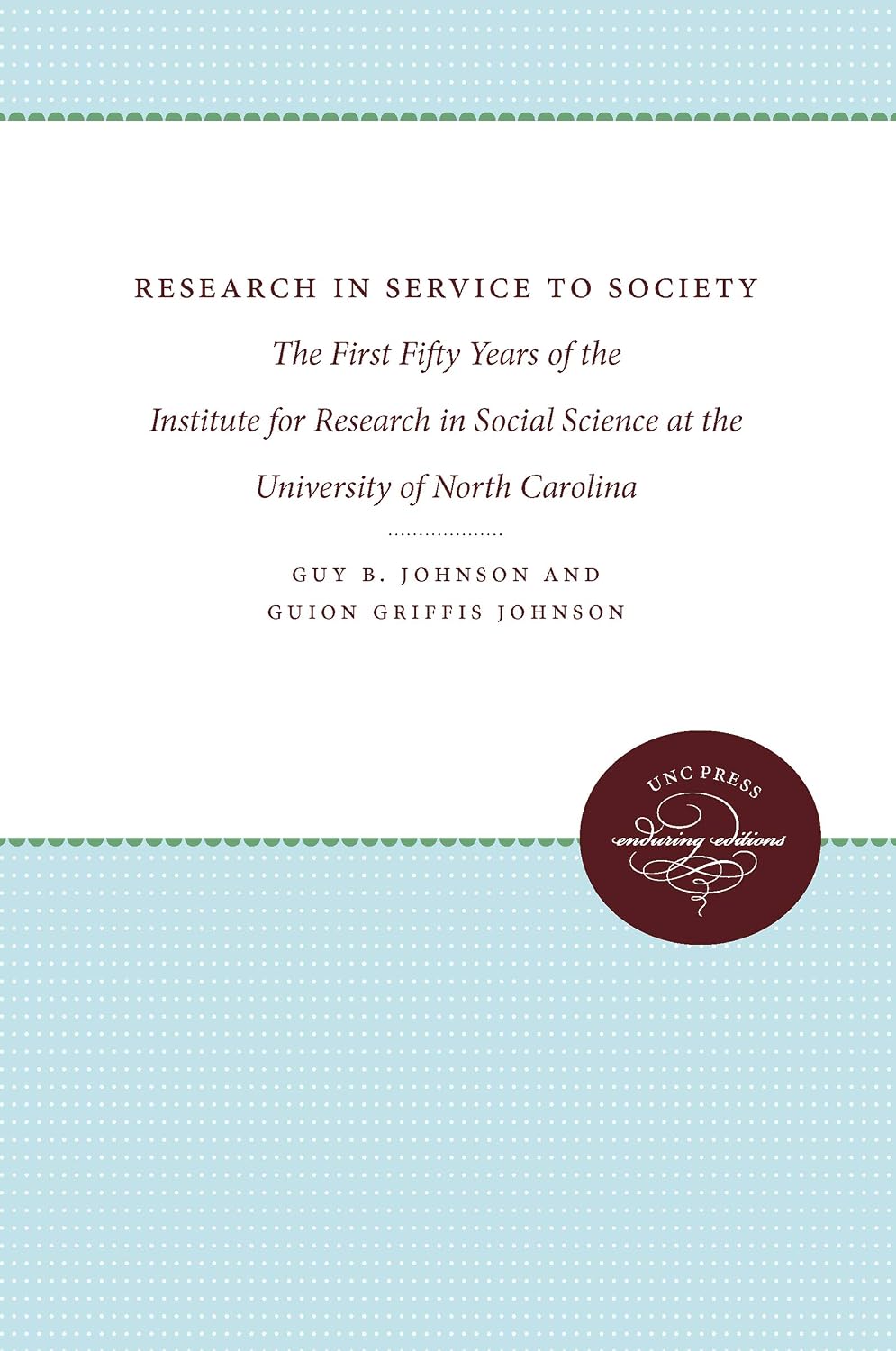 Research in Service to Society: The First Fifty Years of the Institute for Research in Social Science at the University of North Carolina      Kindle Edition