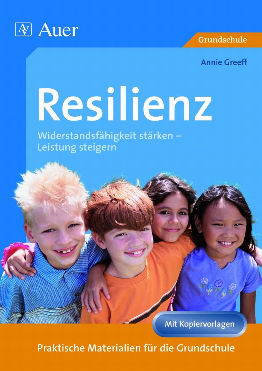 Resilienz: Widerstandsfähigkeit stärken - Leistung steigern | Mit Kopiervorlagen (3. und 4. Klasse)