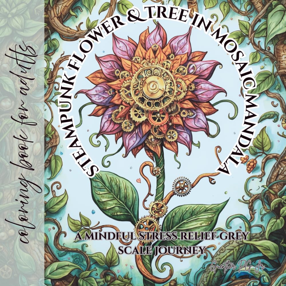 coloring book for adults steampunk flower & tree in mosaic mandala: as mindful stress relief grey scale journey