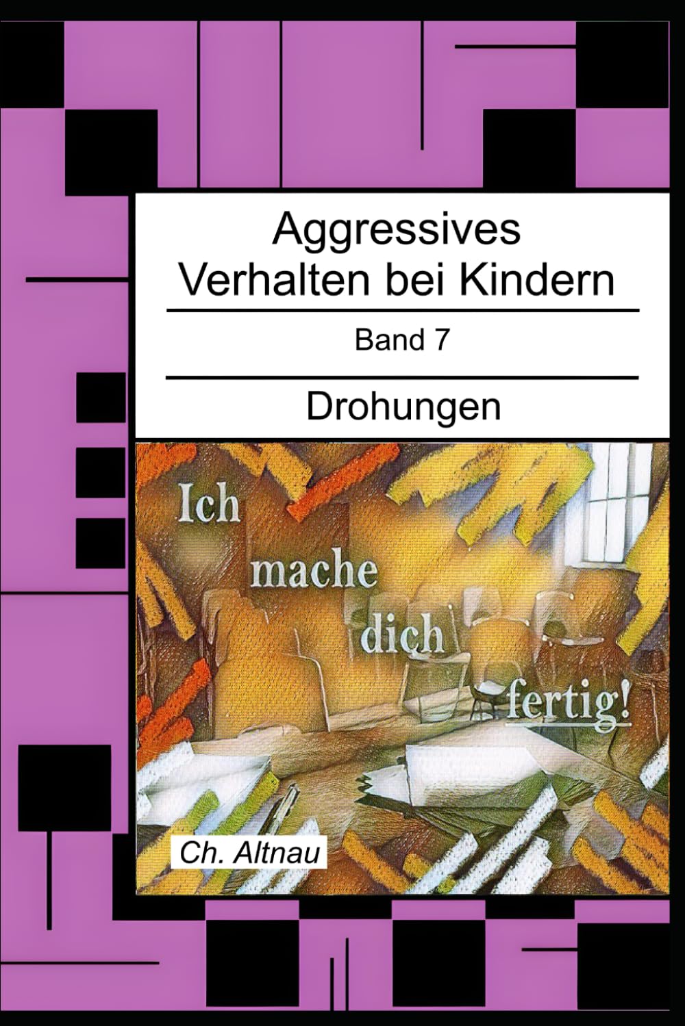Aggressives Verhalten bei Kindern: Drohungen (Aggressives Verhalten bei Kindern - erkennen, einordnen und verstehen)