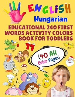 English Hungarian Educational 240 First Words Activity Colors Book for Toddlers (40 All Color Pages): New childrens learning cards for preschool ... (Toddler All Colors Paperback Book)