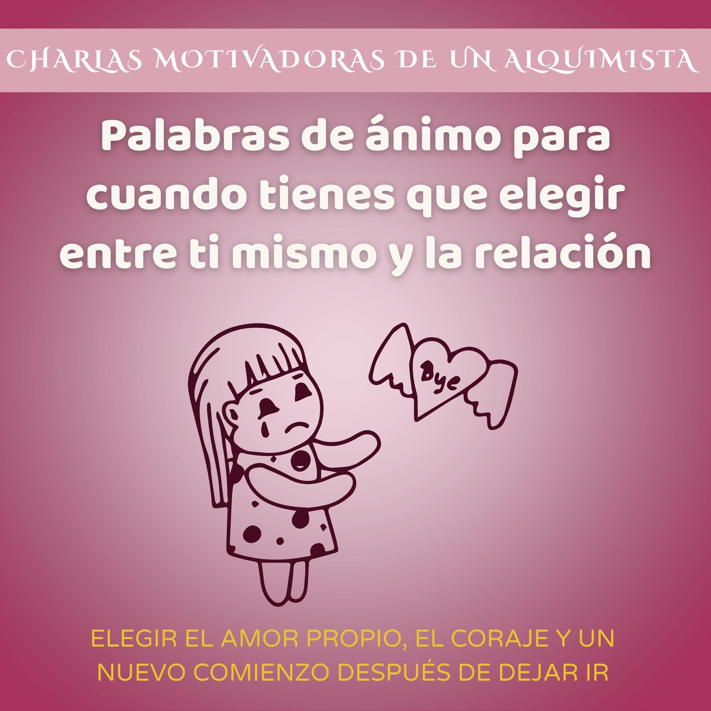 Palabras de ánimo para cuando tienes que elegir entre ti mismo y la relación