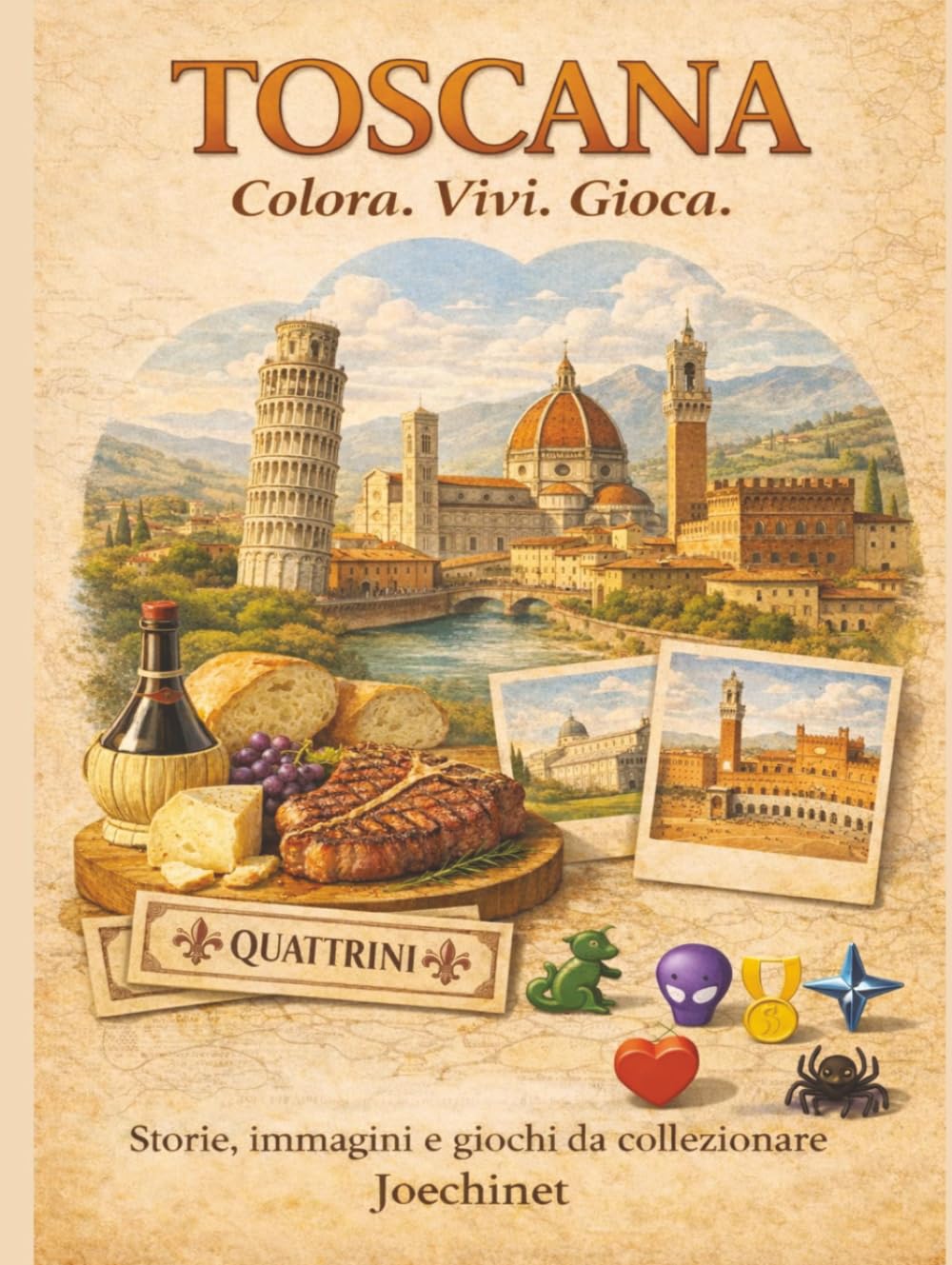Toscana: Colora, Vivi, Gioca.: Libro da colorare e da vivere: racconti, illustrazioni e gioco da tavolo fai-da-te ispirato alla Toscana