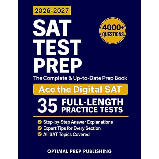 SAT Test Prep: The Complete & Up-to-Date Prep Book with Full-Length Practice Tests, Exam-Ready Practice Questions & Step-by-Step Explanations to Ace the Digital SAT