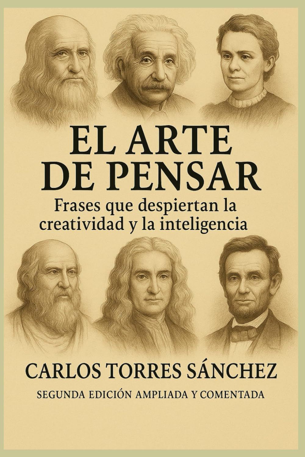 El arte de pensar: Frases que despiertan la creatividad y la inteligencia: Segunda edición ampliada y comentada