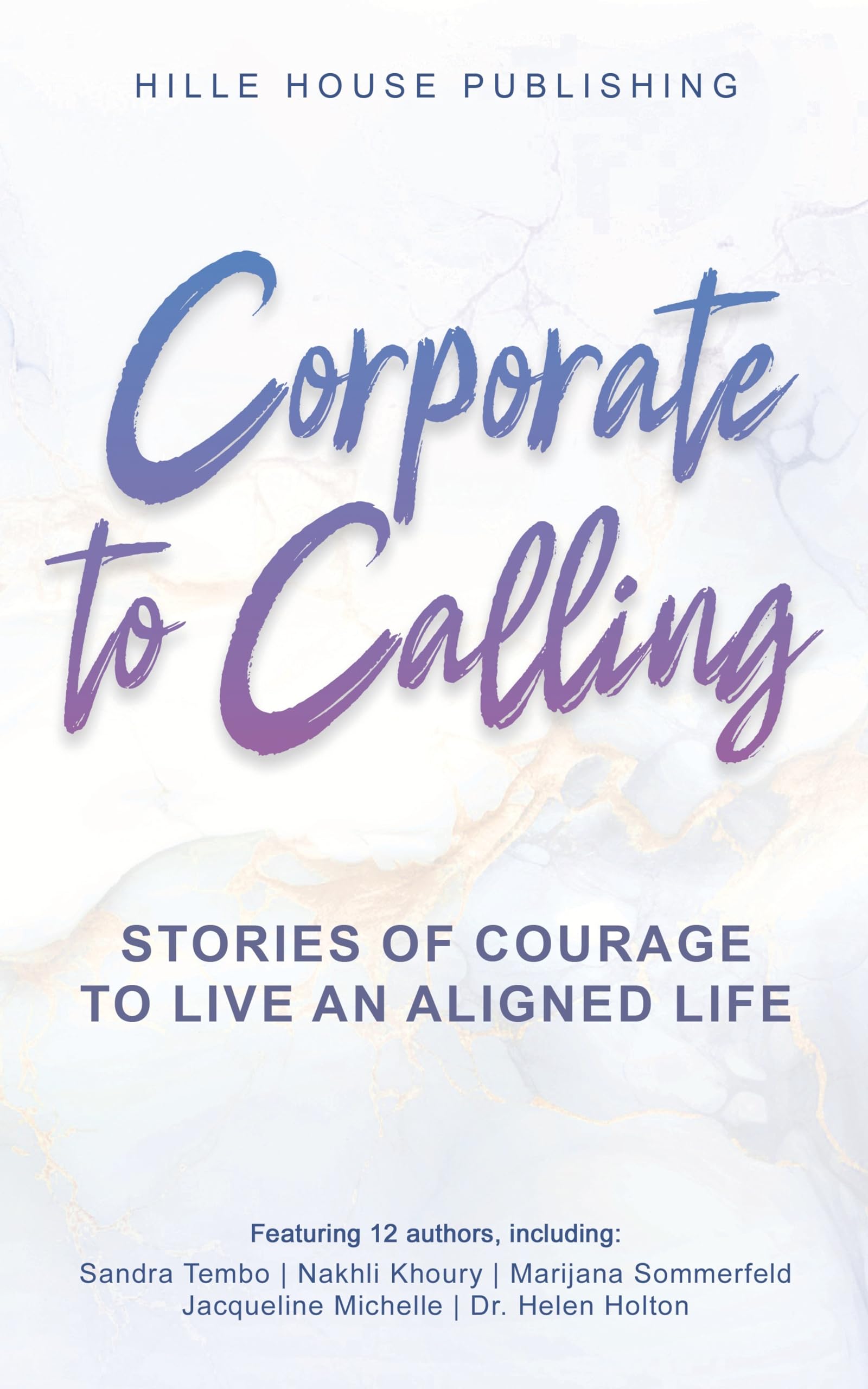 Corporate to Calling: Stories of Courage to Live an Aligned Life