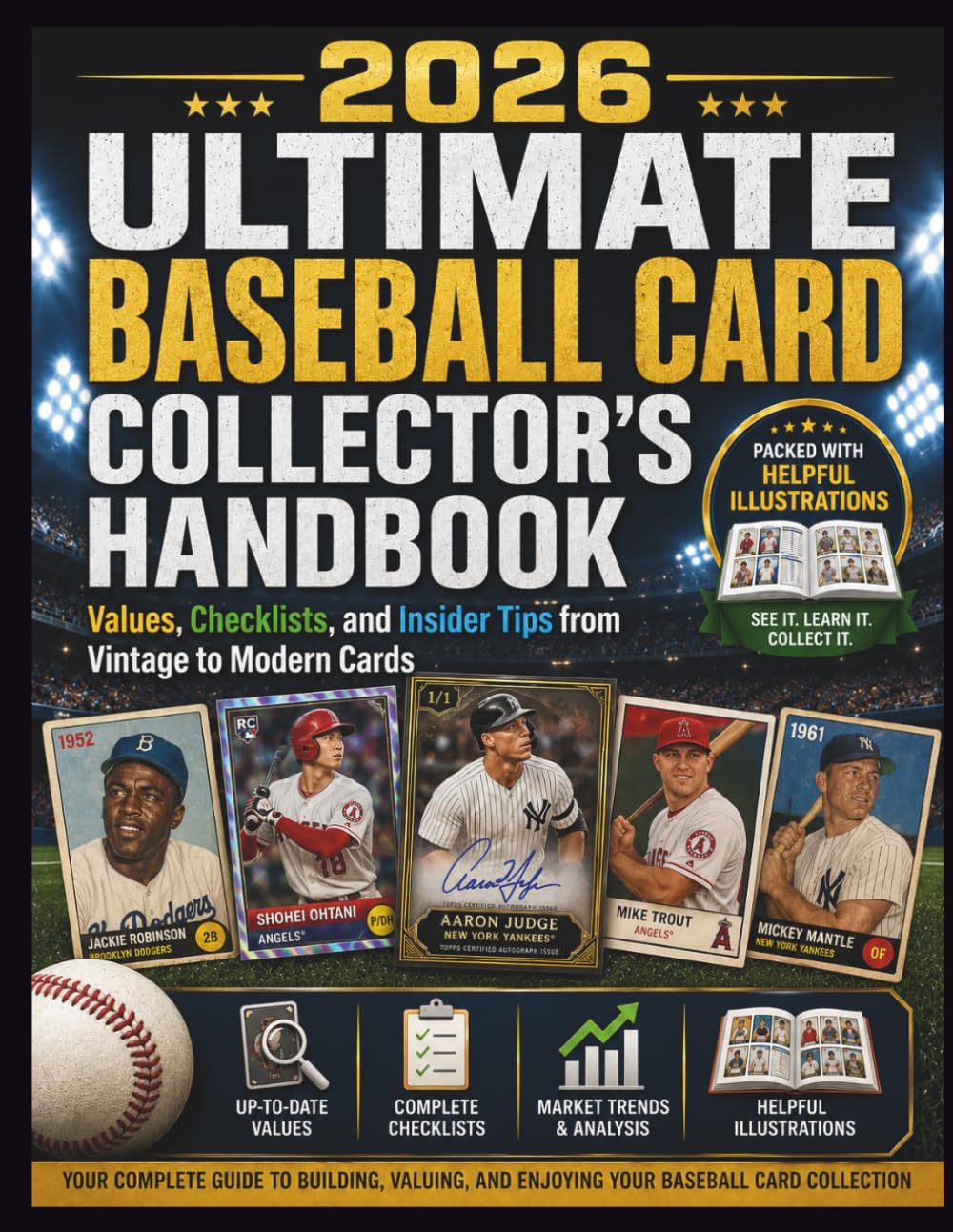 2026 ULTIMATE BASEBALL CARD COLLECTOR'S HANDBOOK: Values, Checklists, and Insider Tips from Vintage to Modern Cards