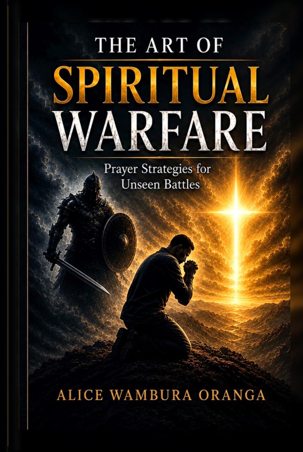 The Art of Spiritual Warfare: Prayer Strategies for the Unseen Battles