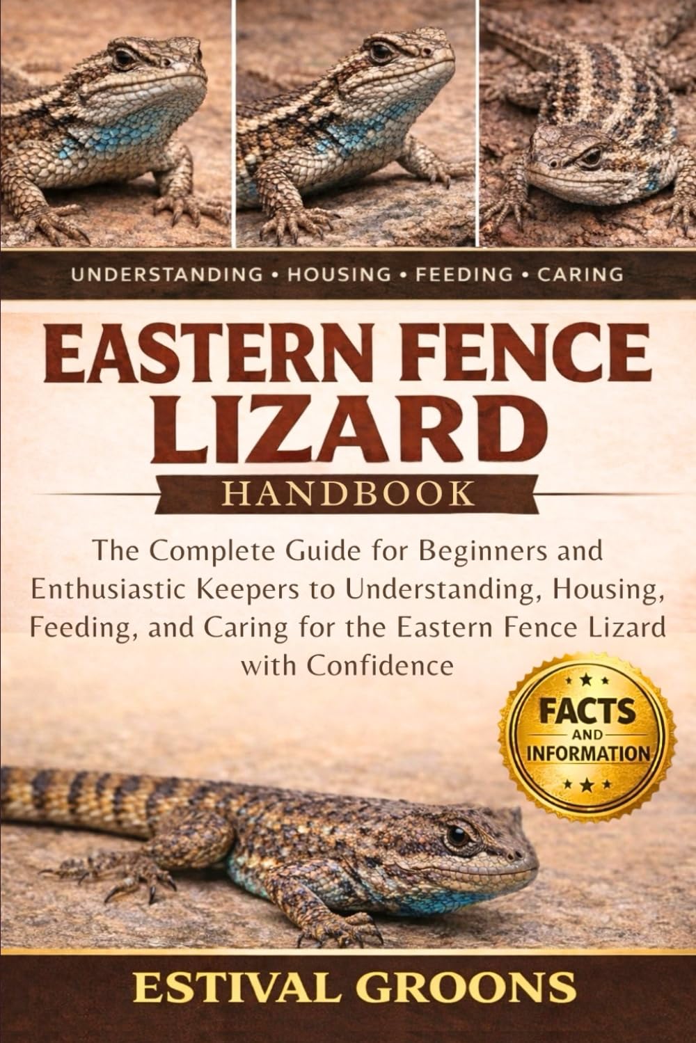 EASTERN FENCE LIZARD HANDBOOK: The Complete Guide for Beginners and Enthusiastic Keepers to Understanding, Housing, Feeding, and Caring for the Eastern Fence Lizard with Confidence