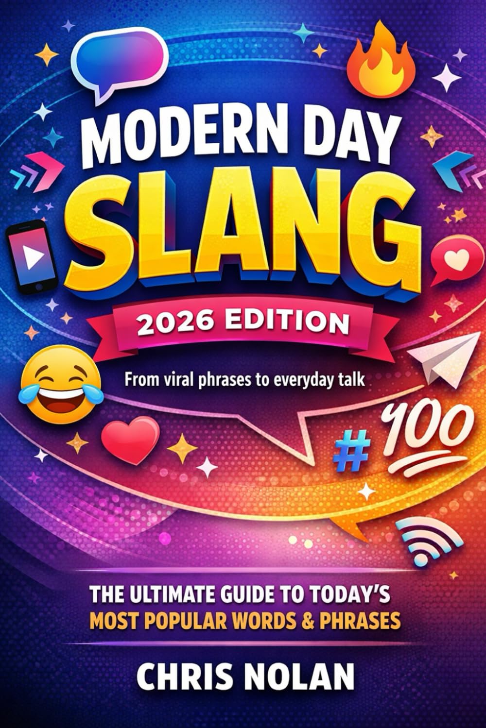 Modern Day Slang - 2026 Edition: From viral phrases to everyday talk: 1 (Internet Speak Series)
