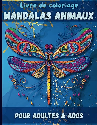 Livre de coloriage Mandalas animaux: 50 illustrations de mandalas animaux à colorier pour adultes et adolescents (French Edition)