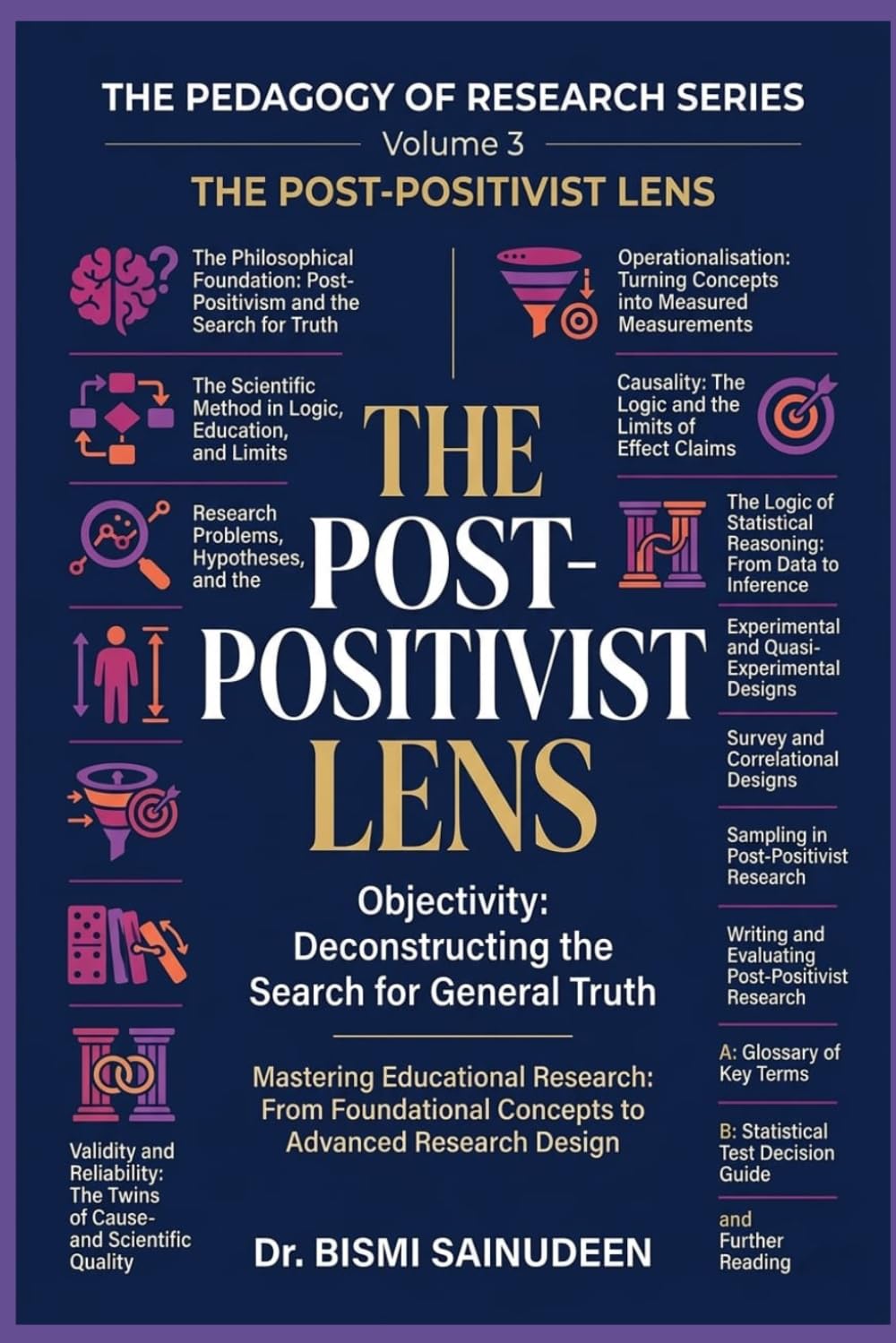 THE POST-POSITIVIST LENS: Objectivity: Deconstructing the Search for General Truth (THE PEDAGOGY OF RESEARCH SERIES)