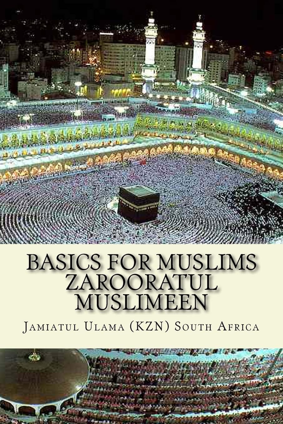 Basics for Muslims - Zarooratul Muslimeen: Aqaaid ( Belief of Islam ) - Fiqh - History of Islam - Duas - Surah of the Quran