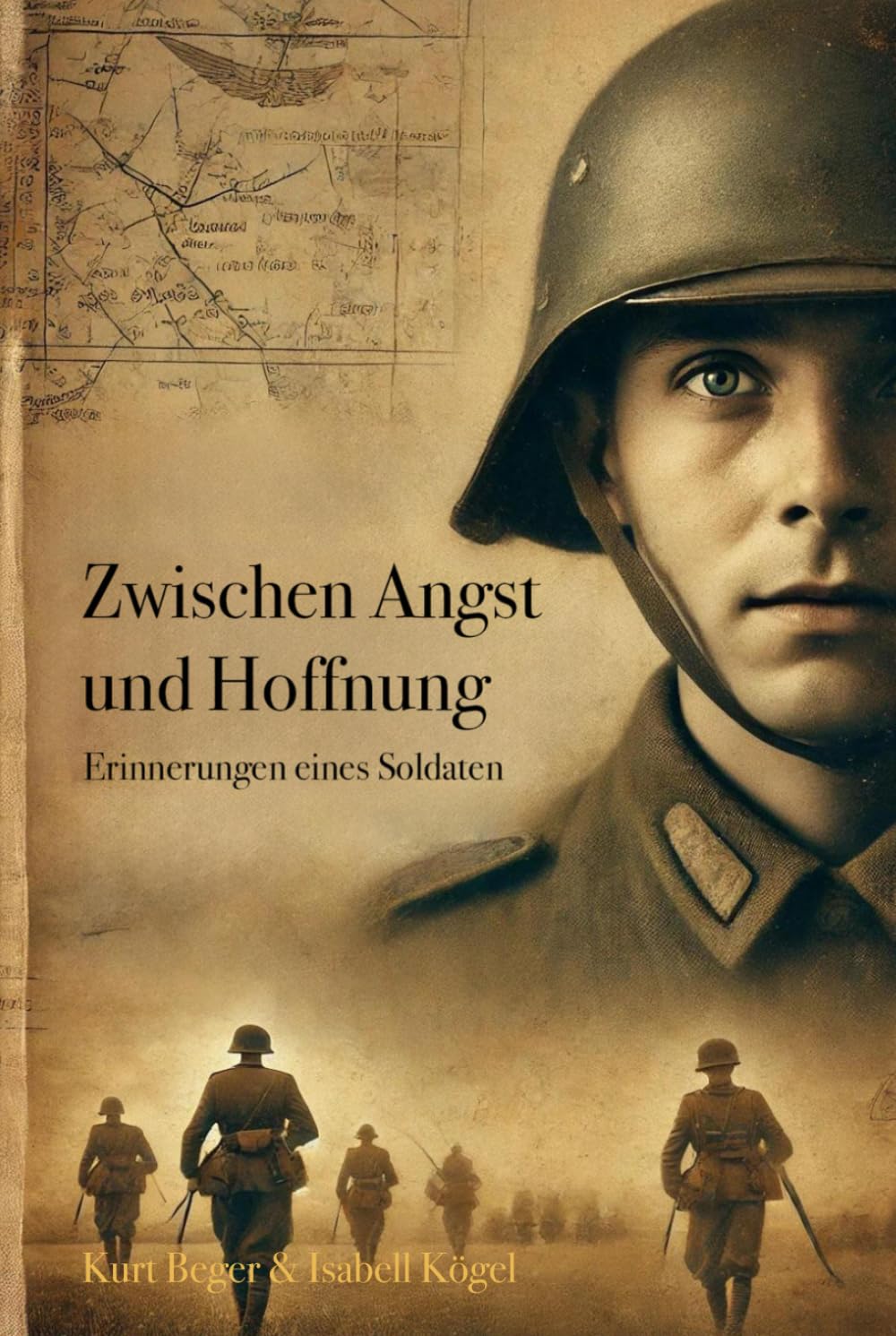 Zwischen Angst und Hoffnung - Erinnerungen eines Soldaten