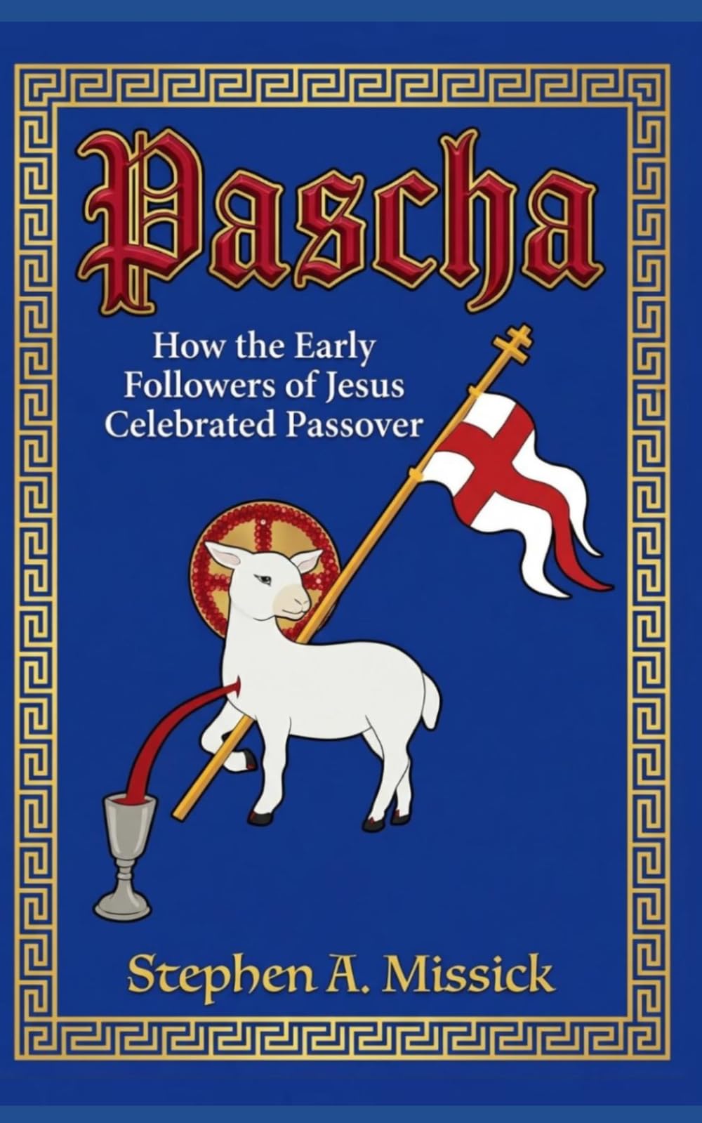 Pascha: How the Earliest Followers of Jesus Celebrated Passover