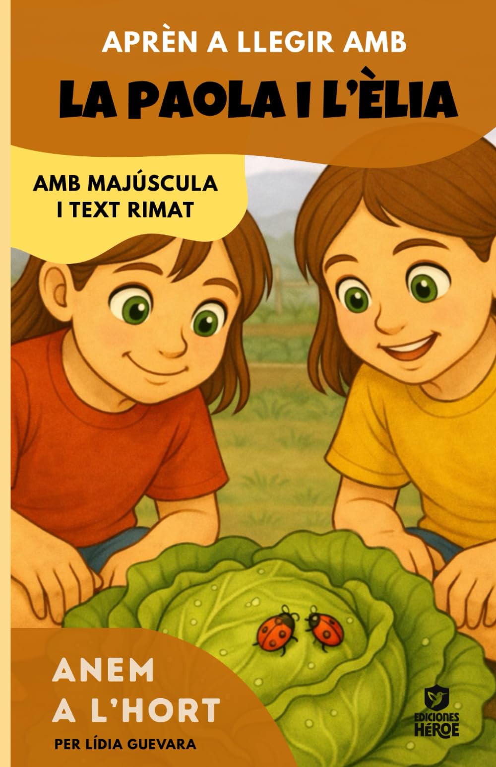 Aprendre a llegir amb la Paola i l'Èlia 2 – Anem a l'hort: Amb lletra MAJÚSCULA (llibres per a nens a partir de 4 anys) per aprendre a llegir (Ediciones Héroe) (Catalan Edition)