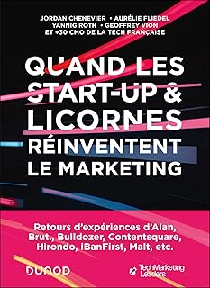 Quand les start-up et licornes r&eacute;inventent le marketing