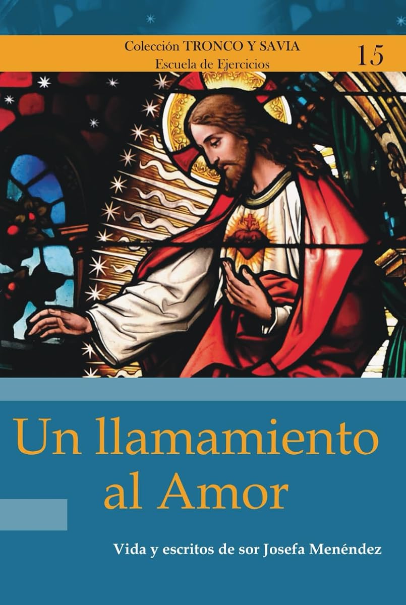 Un llamamiento al Amor: Vida y escritos de sor Josefa Menéndez (Colección Tronco y Savia) (Spanish Edition)