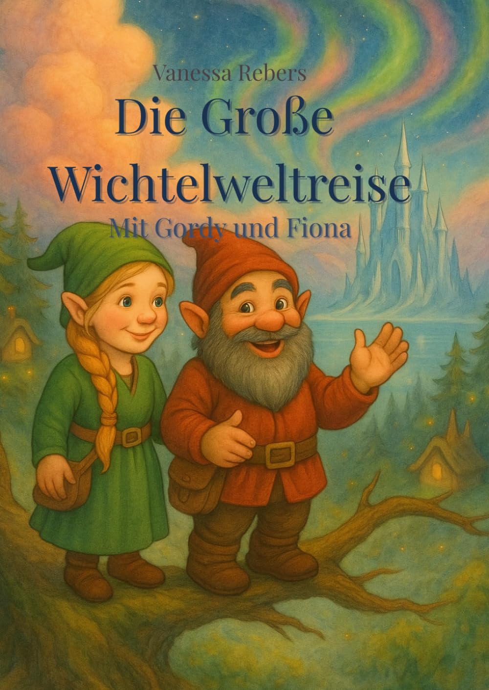 Die Große Wichtelweltreise: Mit Gordy und Fiona