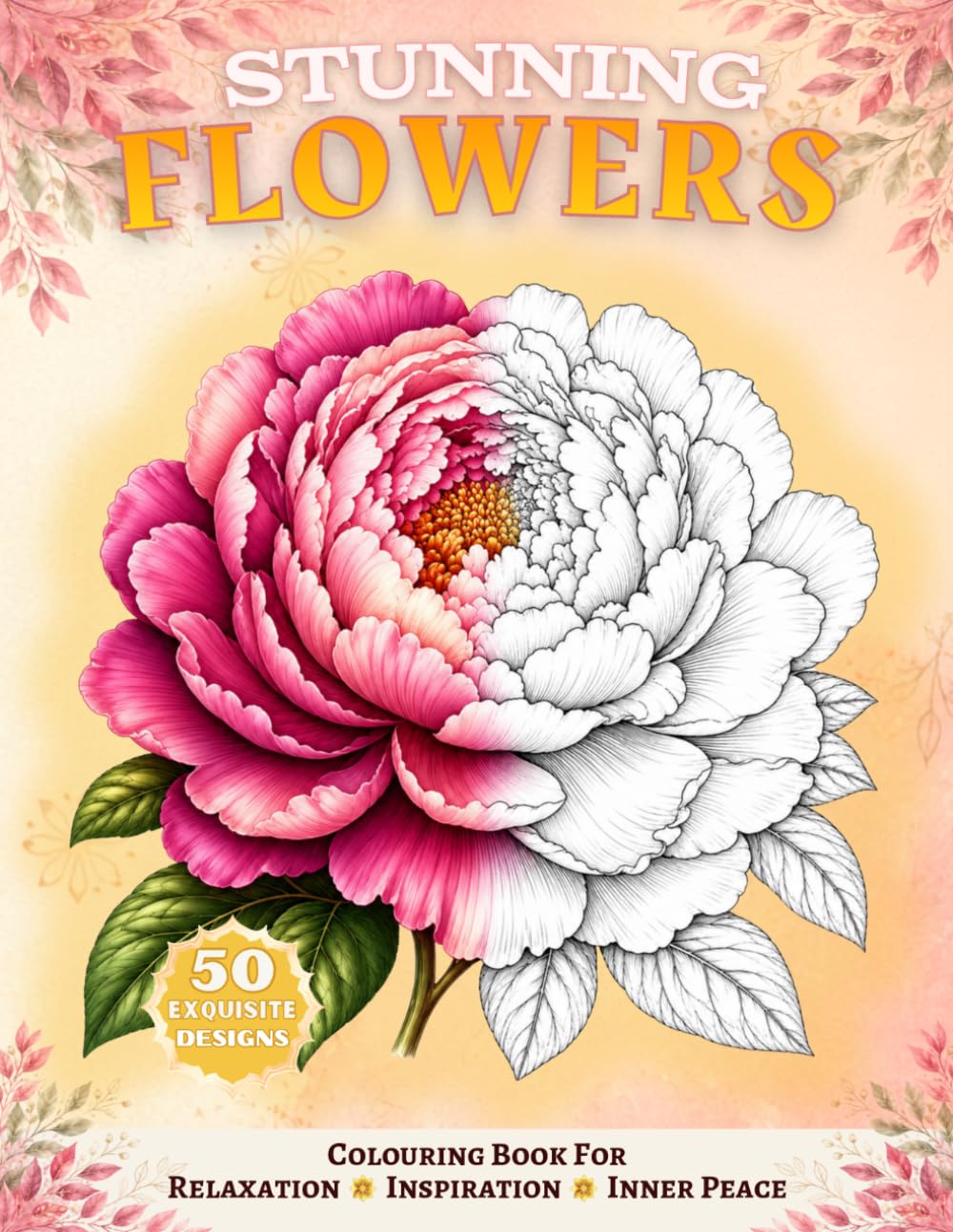 Stunning Flowers: Colouring Book for Relaxation, Inspiration and Inner Peace