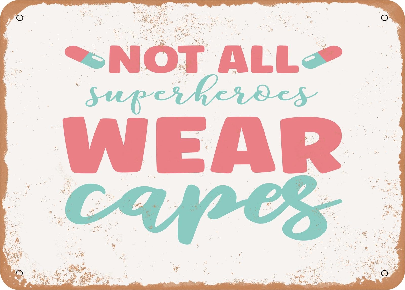 Metal Sign - Not All Superheroes Wear Capes - Vintage Look Sign home decor