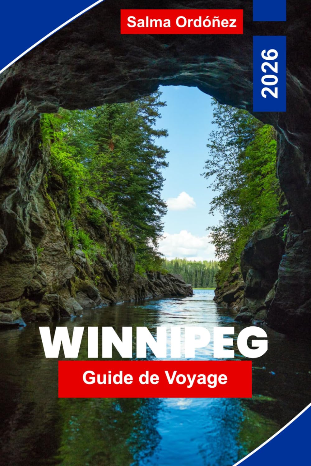WINNIPEG Guide de voyage 2026: Explorez des sites historiques, des attractions culturelles, des parcs pittoresques, de la cuisine locale et des conseils pratiques pour votre voyage au Canada