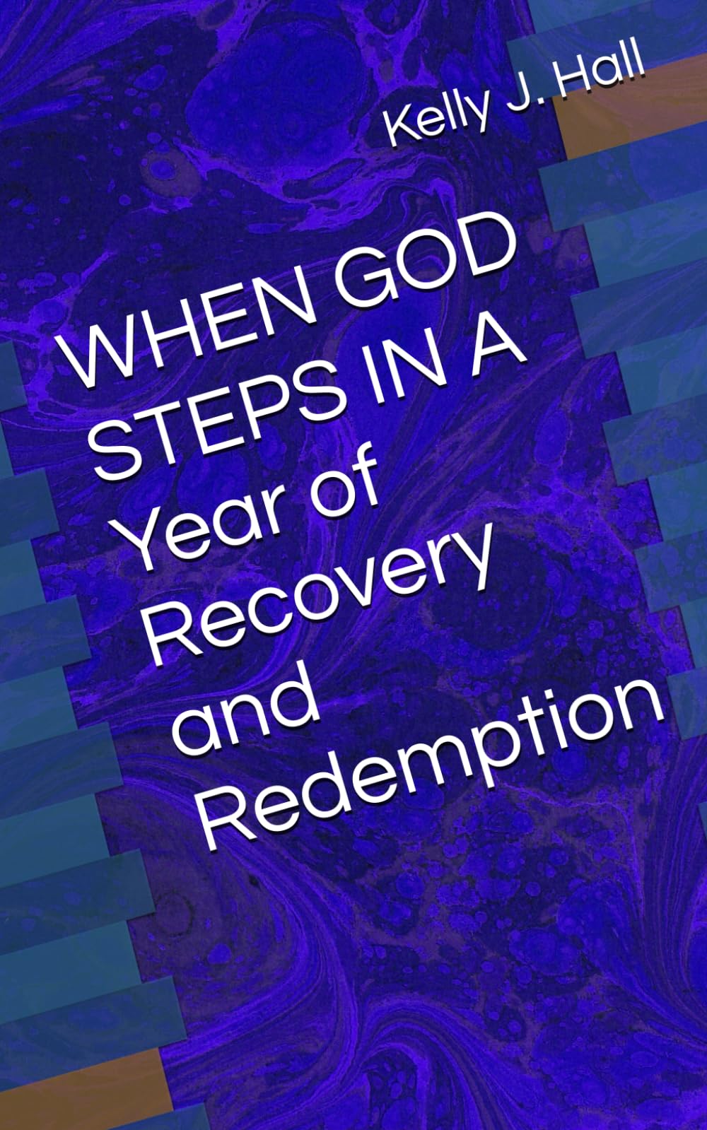WHEN GOD STEPS IN A Year of Recovery and Redemption