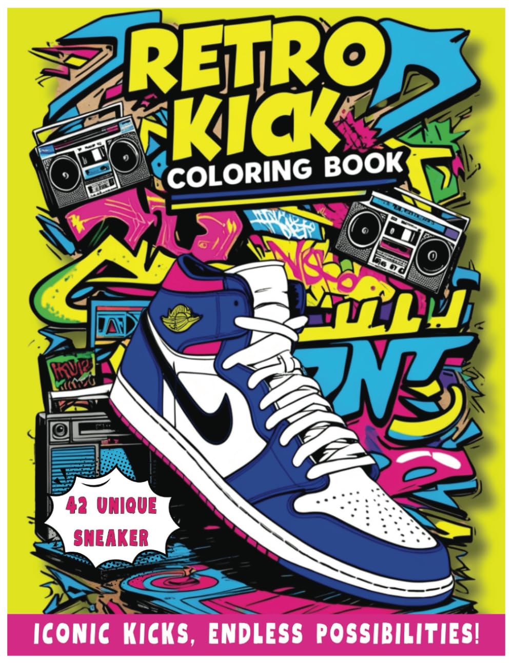 Sneaker Coloring Book: Retro Kicks - Revive the Iconic Sneakers from the '80s and '90s, A Coloring Book for Adults and Kids (Sneaker Coloring Books)