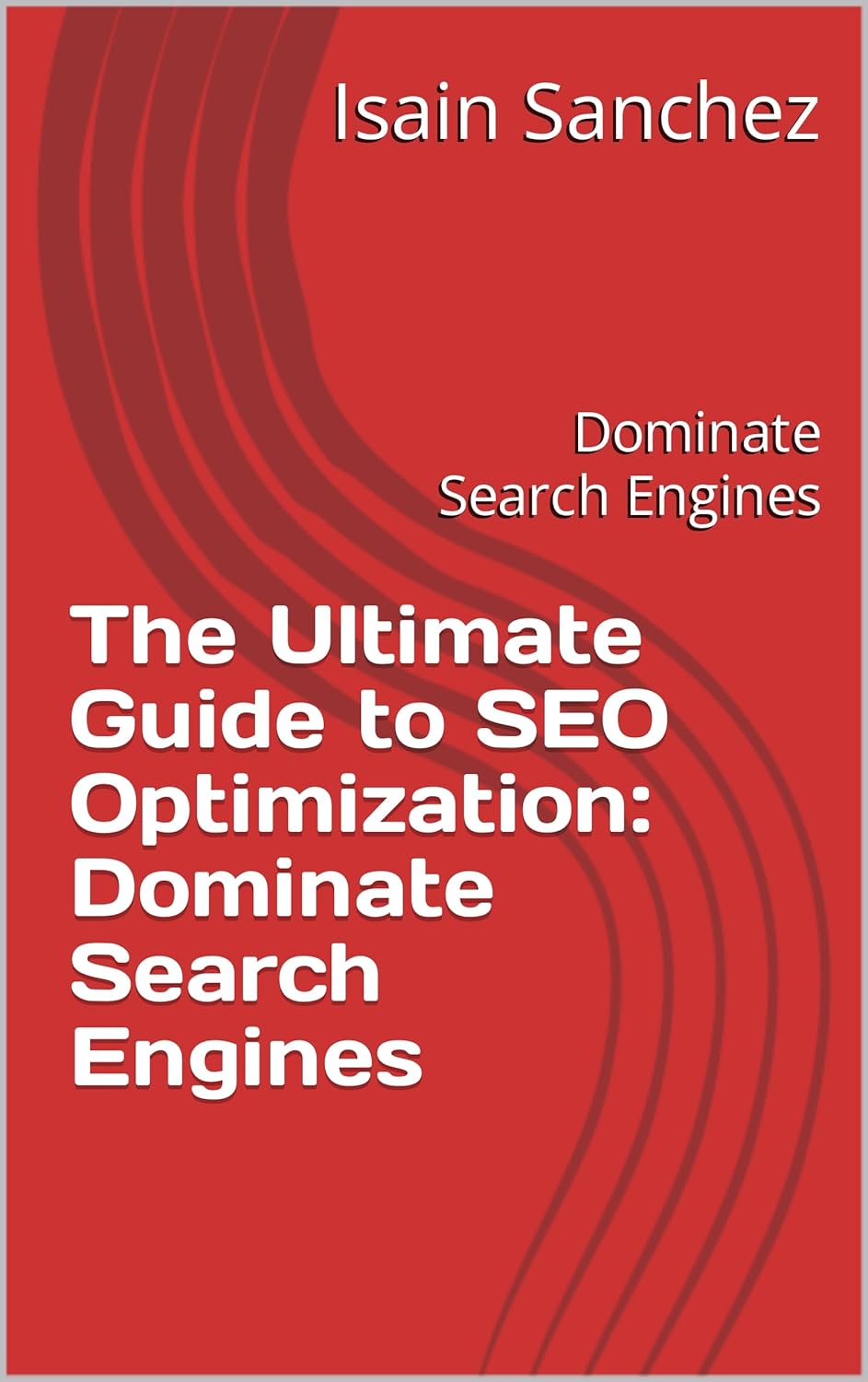 The Ultimate Guide to SEO Optimization Dominate Search Engines