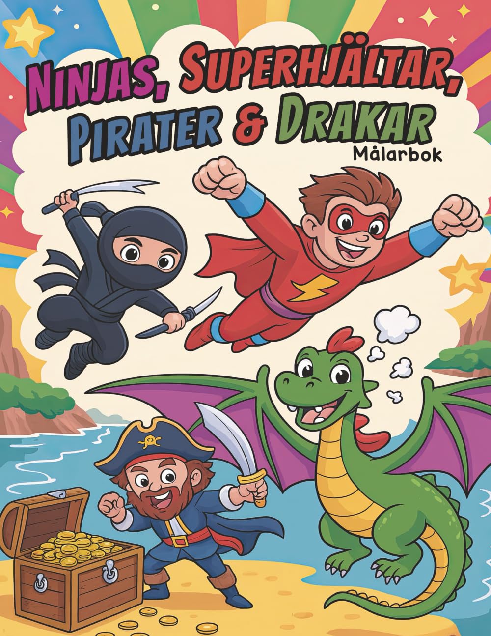 Ninjas, Superhjältar, Pirater & Drakar: Coolt Målarbok För Pojkar (Målarböcker för Barn)