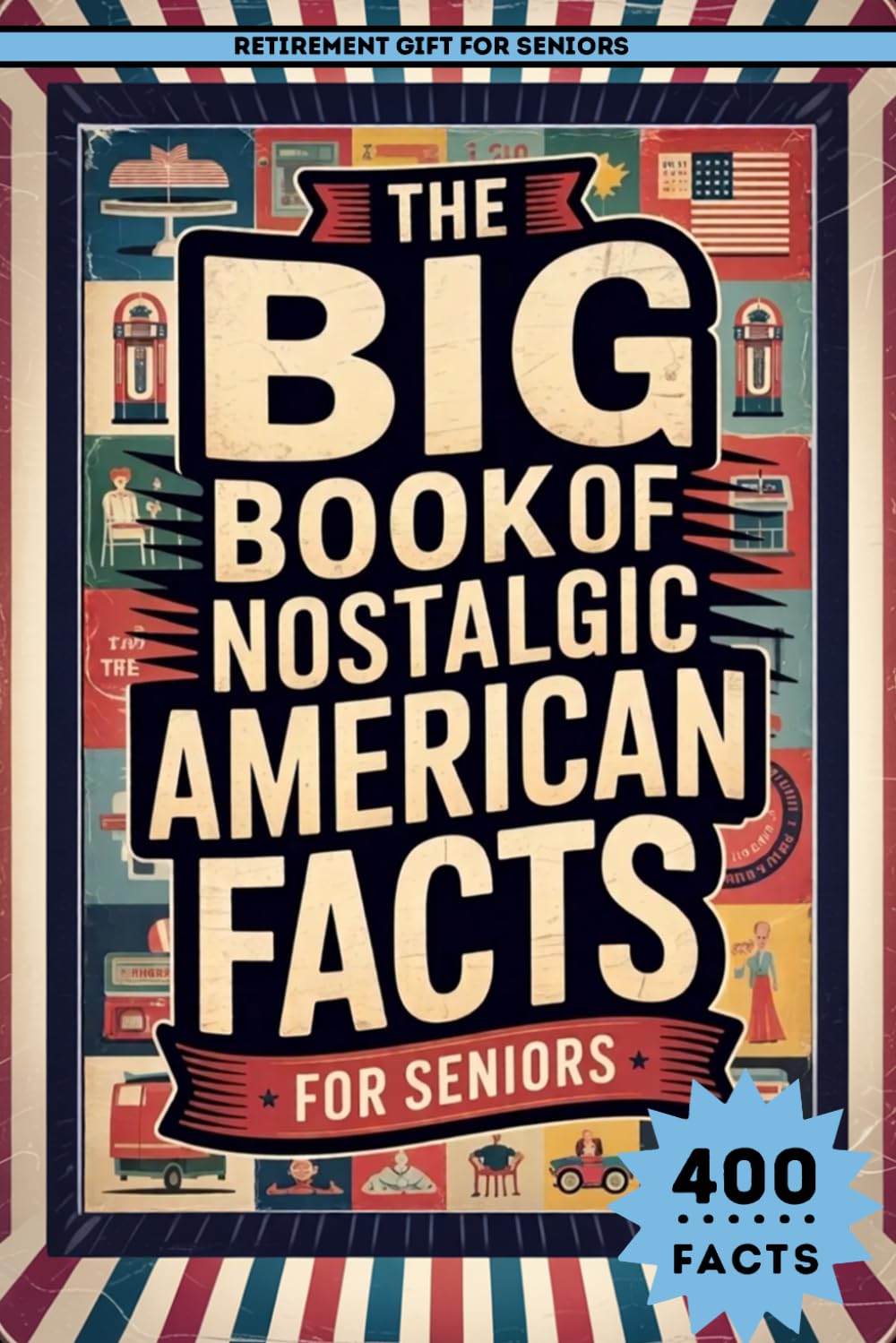 Nostalgic American Facts for Seniors: Classic Americana, Retro Memories & Fun Historical Facts